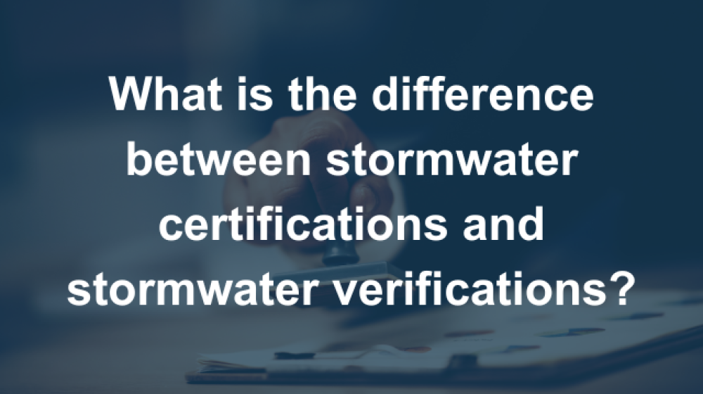 What is the difference between stormwater certifications and stormwater verifications?
